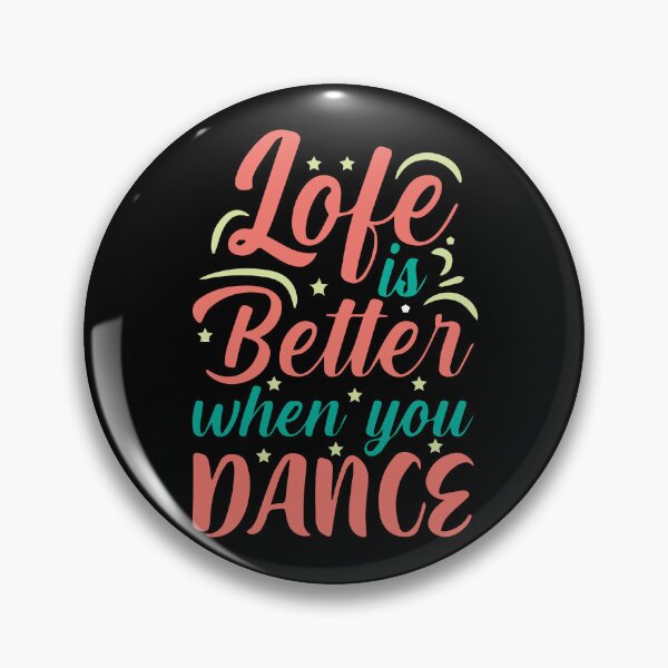 Item preview, life is better when you dance designed and sold by FOUR_ three.