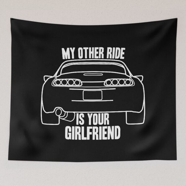 Item preview, My Other Ride is your Girlfriend - Toyota Supra designed and sold by KieranADesigns.