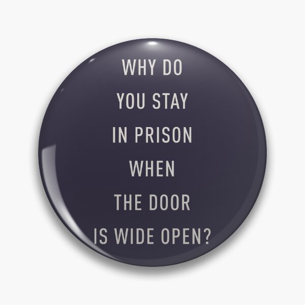 Item preview, Why do you stay in prison when the door is wide open? designed and sold by pineconebutter.