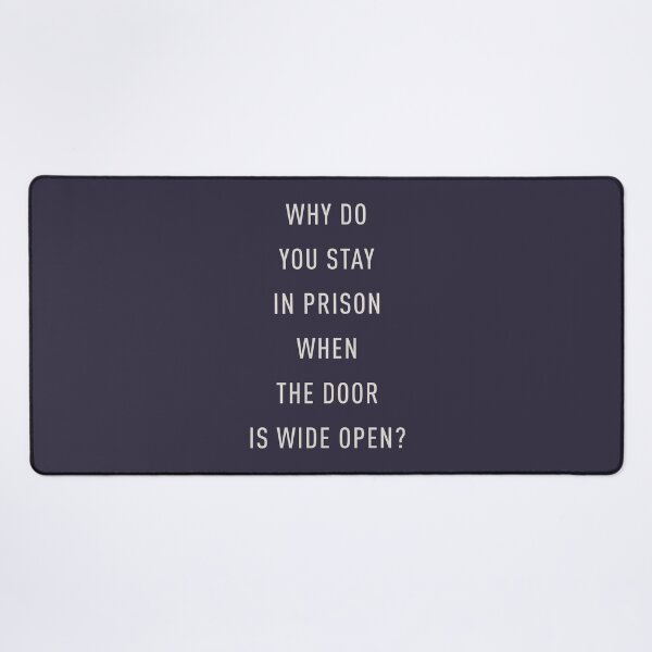 Item preview, Why do you stay in prison when the door is wide open? designed and sold by pineconebutter.