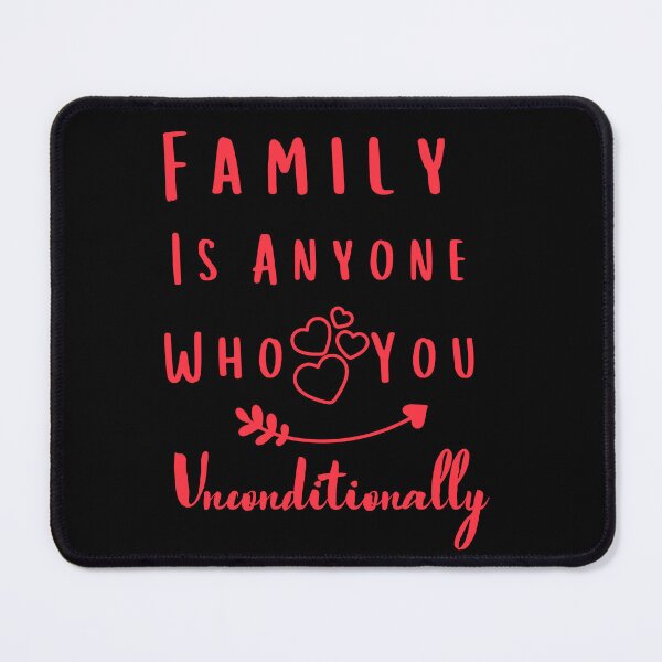 Item preview, Family Is Anyone Who Loves You Unconditionally Amazing design designed and sold by limos.