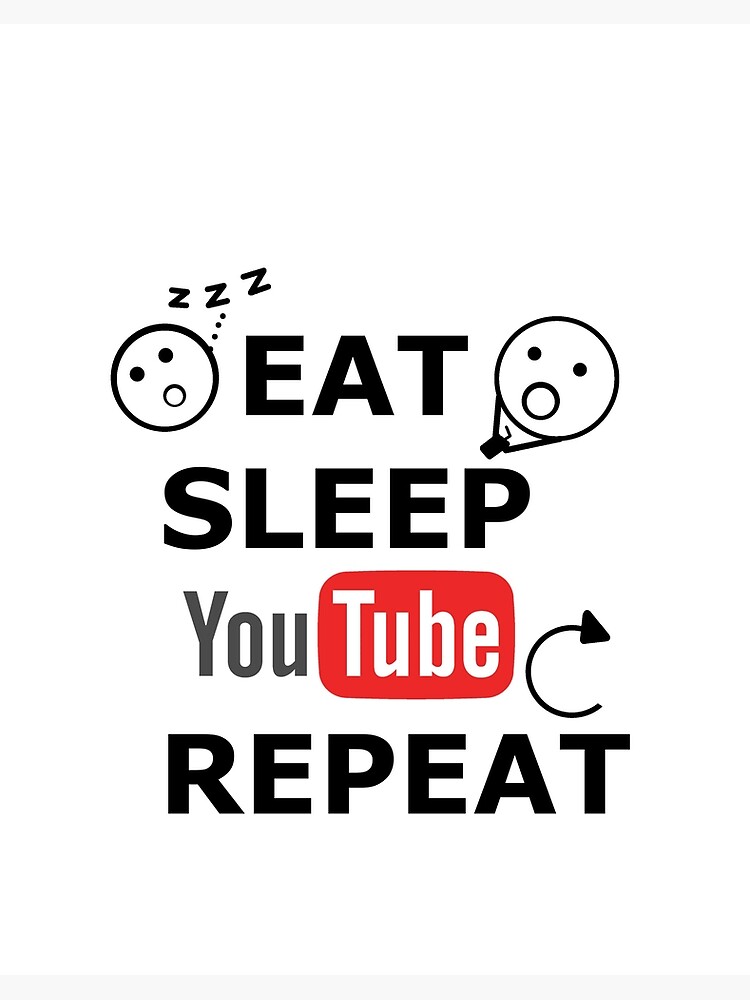 Eat Sleep Youtube Repeat Art Board Print By Tautvydas Redbubble