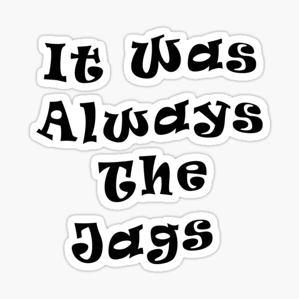 It Was Always The Jags T-Shirt T-shirt for Sale by OneShOODAY, Redbubble