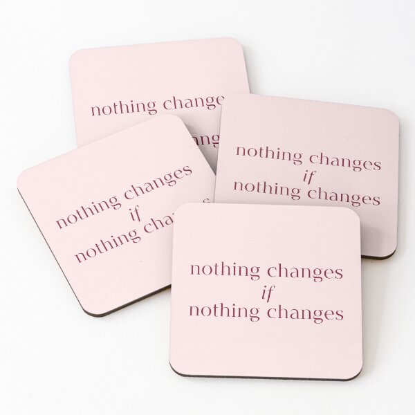 Item preview, Nothing Changes if Nothing Changes Quote designed and sold by avristea.