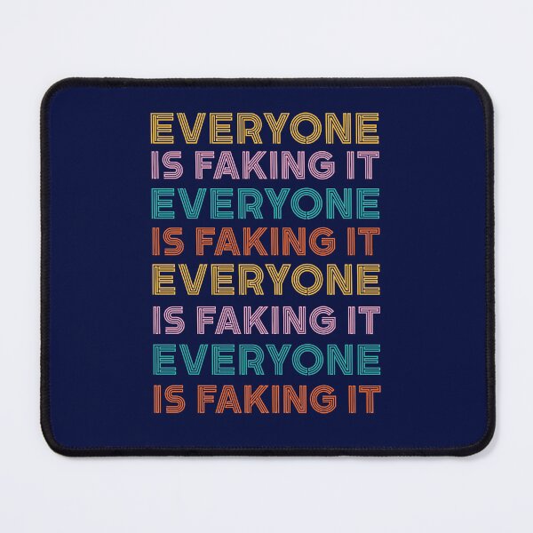 Item preview, everyone is faking it  designed and sold by champagnemoment.