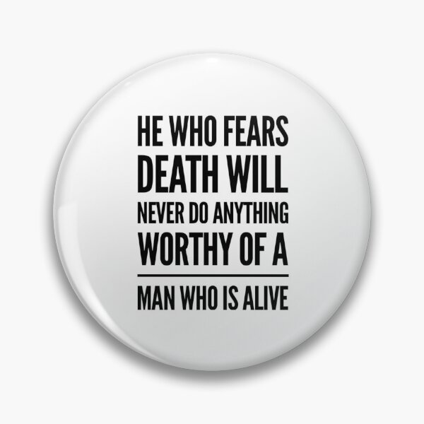 Item preview, He who fears death will never do anything worthy of a man who is alive designed and sold by The  Lifers.