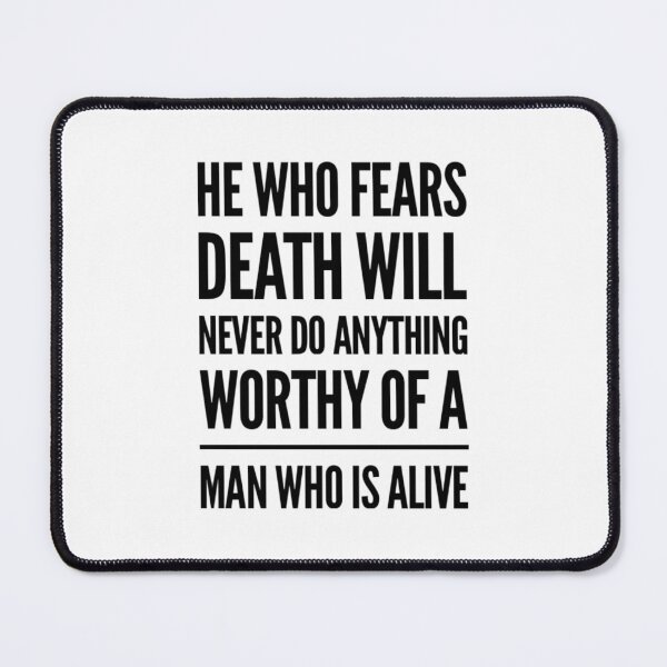 Item preview, He who fears death will never do anything worthy of a man who is alive designed and sold by The  Lifers.