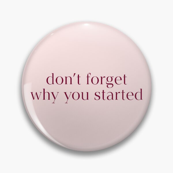 Item preview, Don't Forget Why You Started Quote designed and sold by avristea.