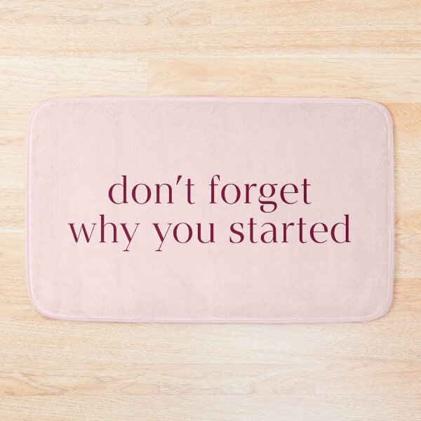 Item preview, Don't Forget Why You Started Quote designed and sold by avristea.