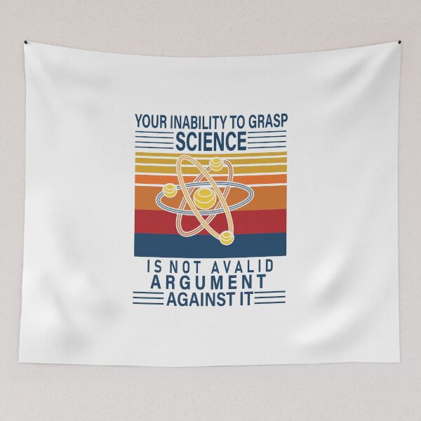 Aperçu de l'œuvre votre incapacité à saisir la science n'est pas un argument valable, votre incapacité à saisir la science n'est pas un argument valable contre elle, votre incapacité à saisir la science créée et vendue par RedArtsDesign.
