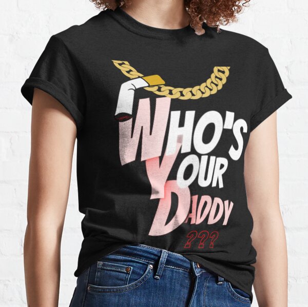 Who's your daddy! - Women's T-shirt — The Witt-tee Factor