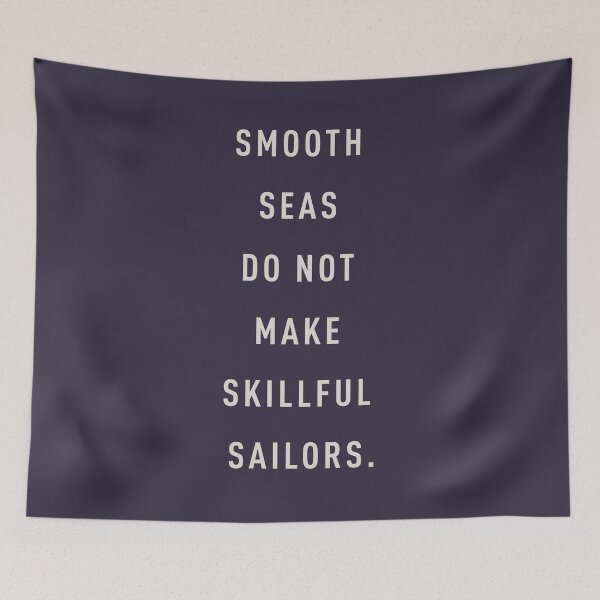 Item preview, Smooth seas do not make skillful sailors. designed and sold by pineconebutter.