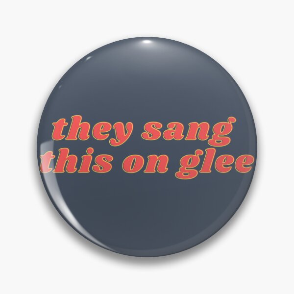 Item preview, they sang this on glee glee meme glee quote designed and sold by AraPatterson.