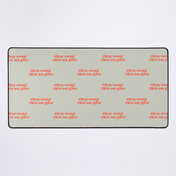 Item preview, they sang this on glee glee meme glee quote designed and sold by AraPatterson.