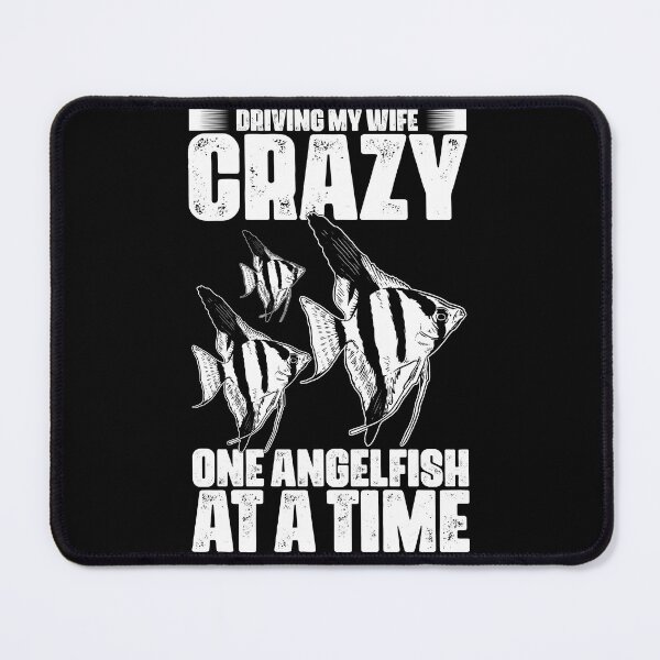 Item preview, Driving My Wife Crazy Funny Angel Fish Angelfish Fish Keeper designed and sold by Nessshirts.