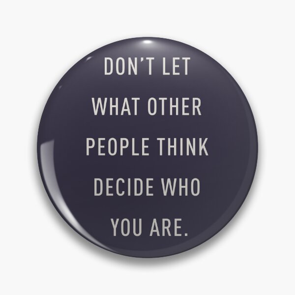 Item preview, Don't let what other people think decide who you are. designed and sold by pineconebutter.