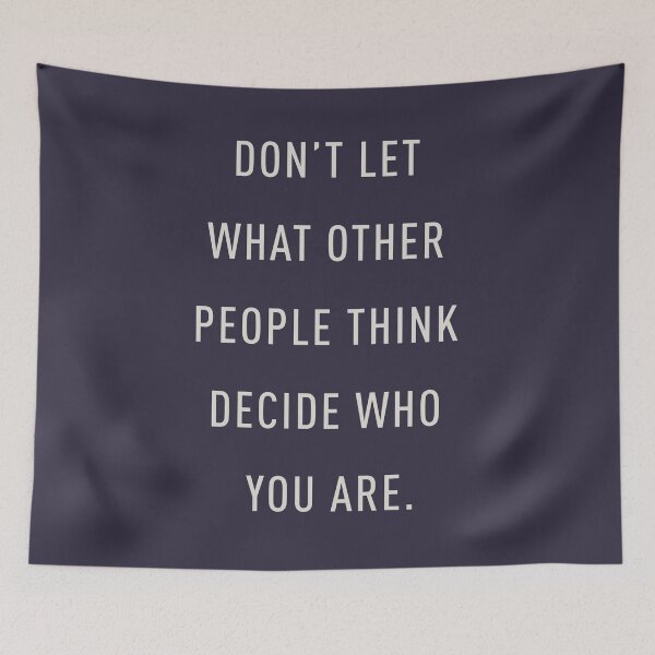 Item preview, Don't let what other people think decide who you are. designed and sold by pineconebutter.