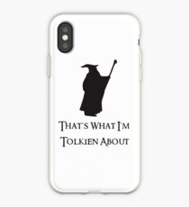 That's What I'm Tolkien About iPhone Case