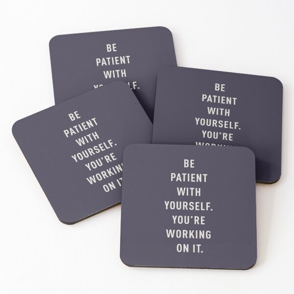 Item preview, Be patient with yourself. You're working on it. designed and sold by pineconebutter.