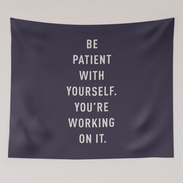 Item preview, Be patient with yourself. You're working on it. designed and sold by pineconebutter.