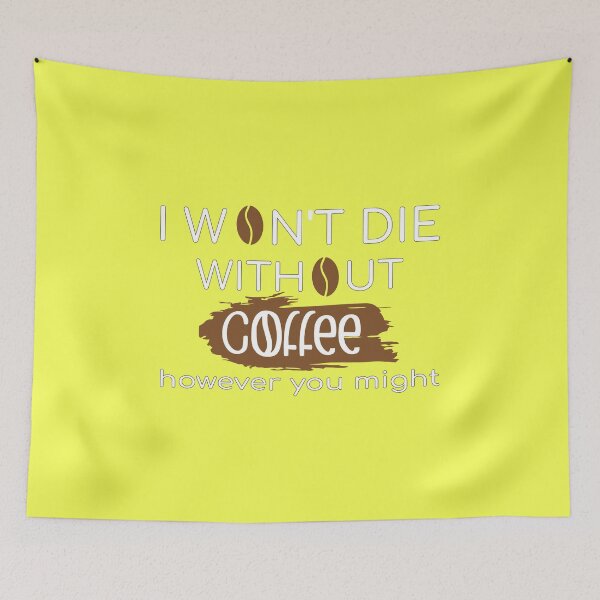 Item preview, funny coffee quote i won't die without coffee however you might cool coffee lover designed and sold by Fivestars ⭐⭐⭐⭐⭐.
