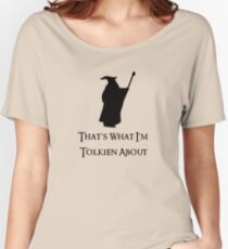That's What I'm Tolkien About Women's Relaxed Fit T-Shirt