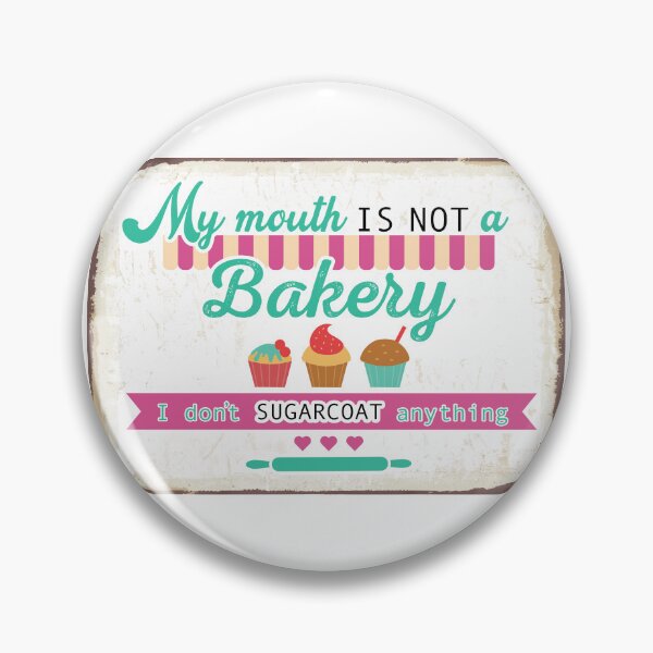 Item preview, I don’t SUGARCOAT anything - My MOUTH is NOT a BAKERY – NO FILTER - Funny Sweet Sassy Opinion – Funny sarcastic sayings designed and sold by originalsusie.