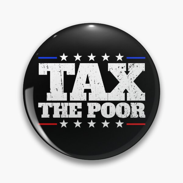 Item preview, Tax The Poor Funny Anti-Capitalist Tax The Poor Gear designed and sold by DynamicDesign.