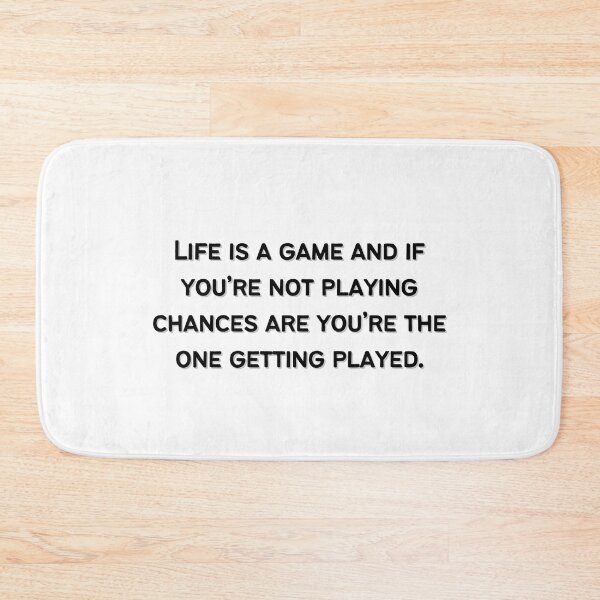 Item preview, Life is a game and if you’re not playing chances are you’re the one getting played.  designed and sold by Eckaa.