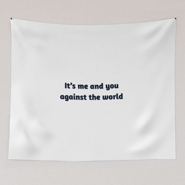 Item preview, It’s me and you against the world designed and sold by Eckaa.