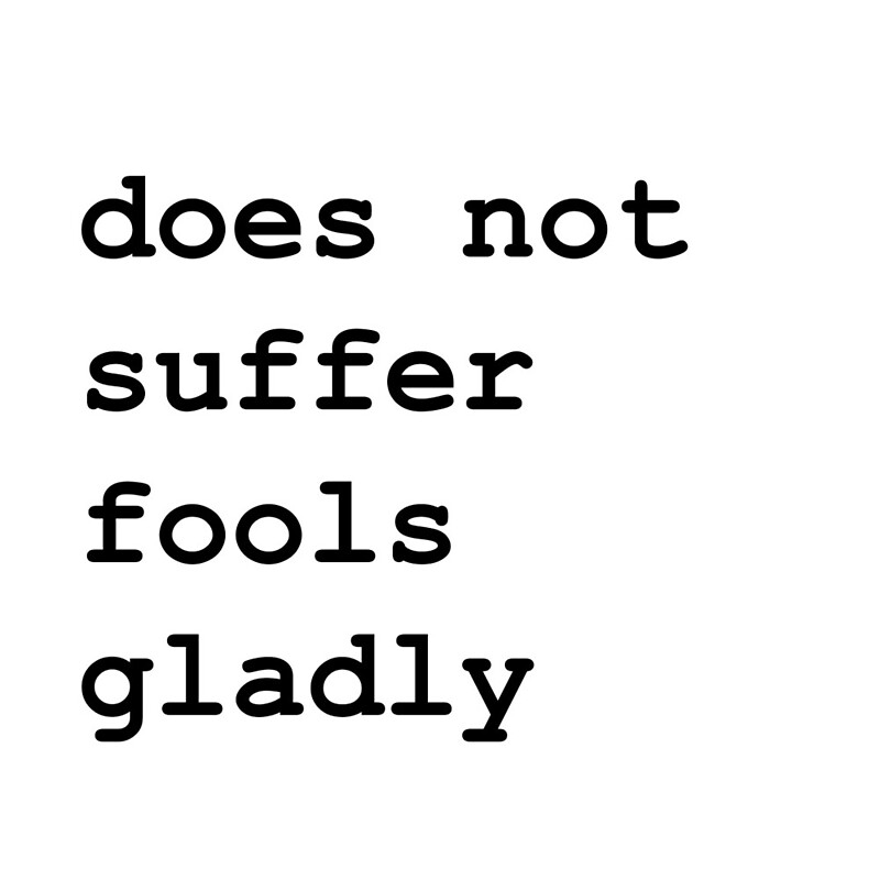 does-not-suffer-fools-gladly-by-skullcap73-redbubble