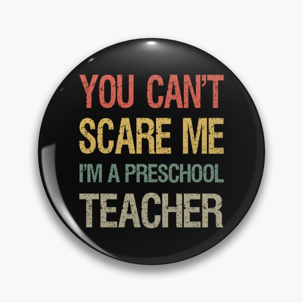 Item preview, You Can't Scare Me I'm A Preschool Teacher I designed and sold by Lemon Pepper.