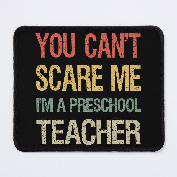 Item preview, You Can't Scare Me I'm A Preschool Teacher I designed and sold by Lemon Pepper.