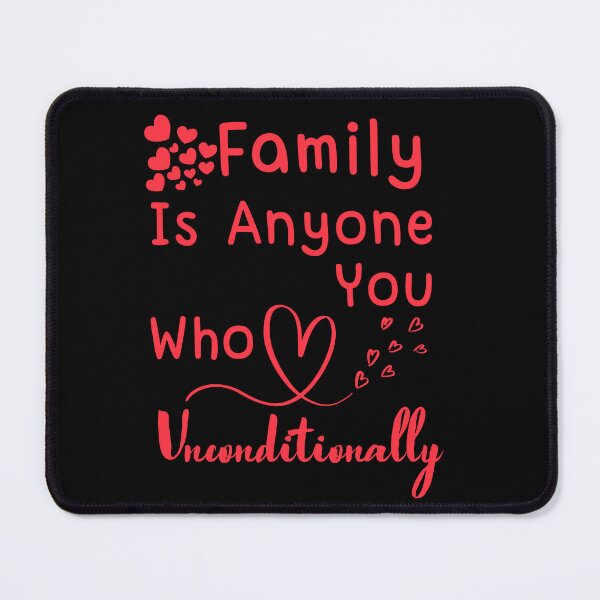 Item preview, Family Is Anyone Who Loves You Unconditionally Amazing design designed and sold by limos.