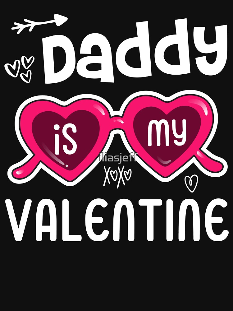 Daddy Is My Valentine, Dad Is My Valentine Dad to Daughter Valentine  Essential T-Shirt