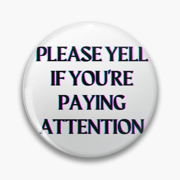 Item preview, please yell if you're paying attention  designed and sold by ouiouiitslucyb1.