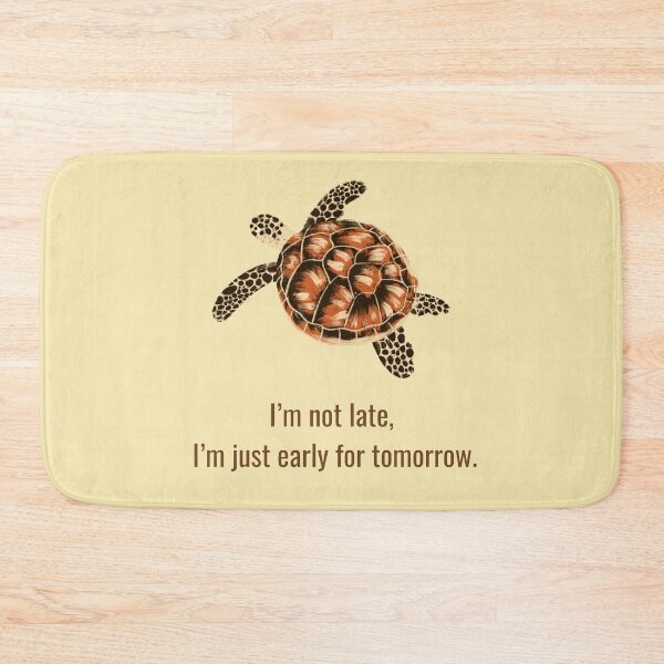 Item preview, I am not late, I am just early for Tomorrow - THE TURTLE COLLECTION designed and sold by JakNJill.