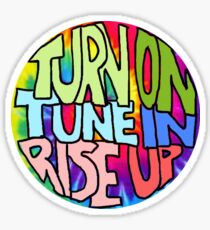 Turn On, Tune In, Rise Up Sticker