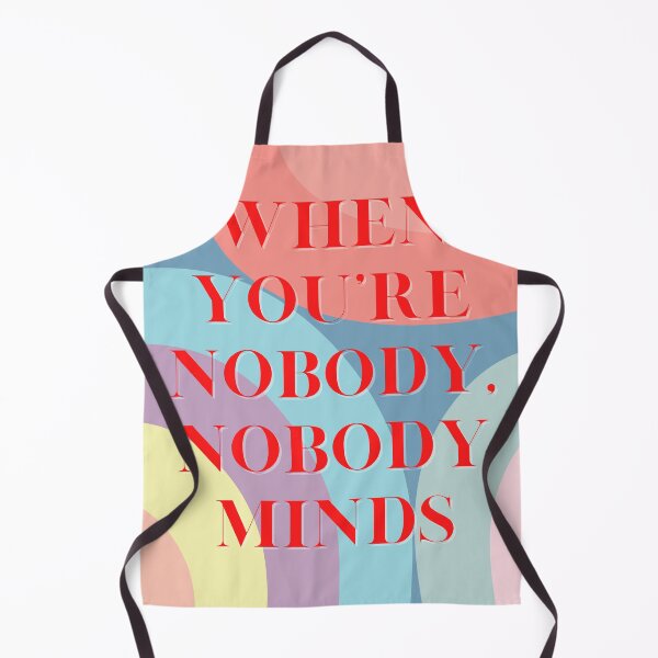 Item preview, when you're nobody, nobody minds designed and sold by ouiouiitslucyb1.