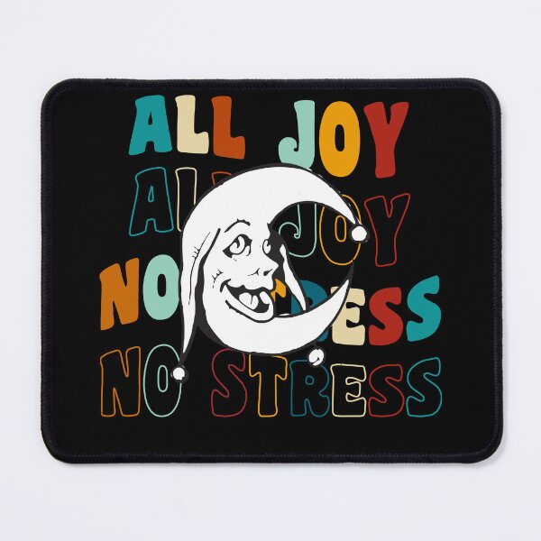 Item preview, No Stress, Just Fun, All Joy, No pressure designed and sold by JillySheeks.