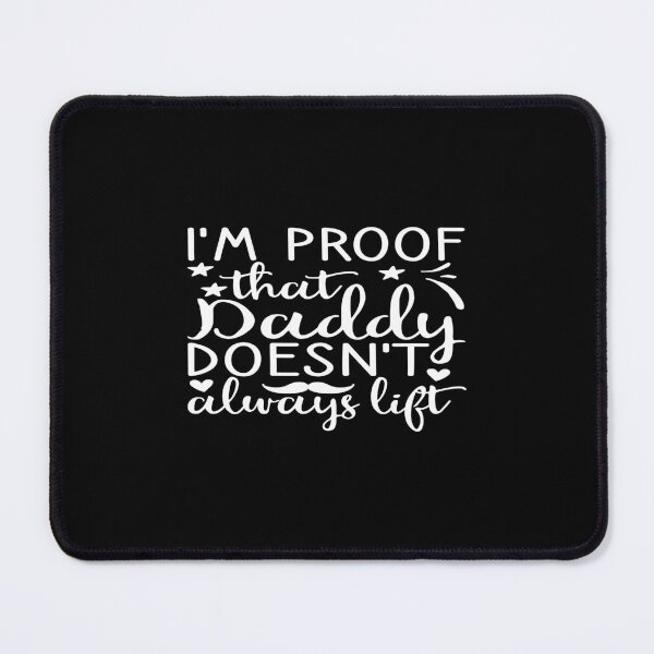 Item preview, I'm proof that daddy doesn't always lift designed and sold by phassystore.