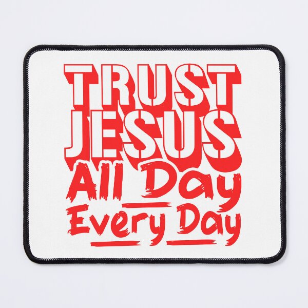 Item preview, Trust Jesus All Day Every Day designed and sold by plushism.