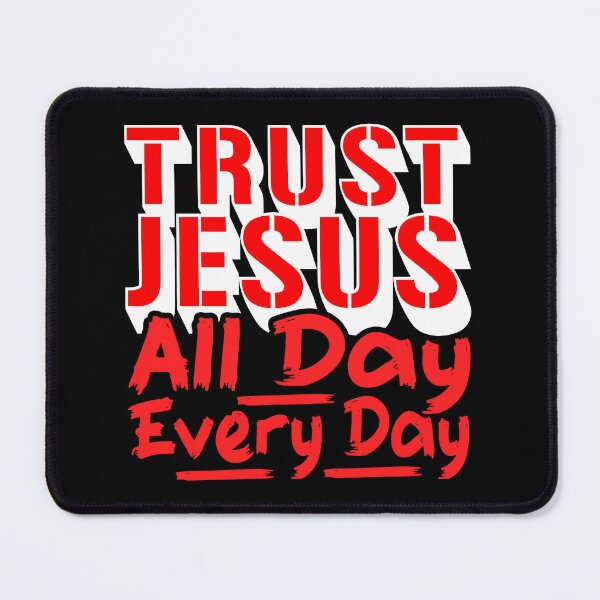 Item preview, Trust Jesus All Day Every Day designed and sold by plushism.