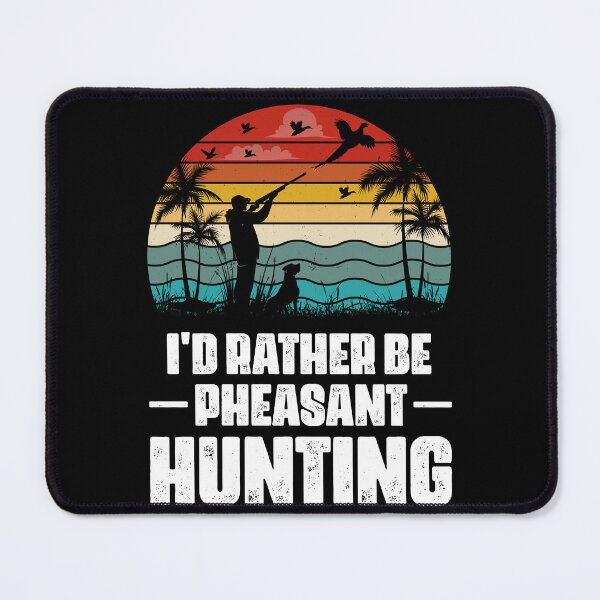 Item preview, I'd Rather Be Pheasant Hunting Retro Design - Funny Pheasant Hunter Vintage designed and sold by naworas.