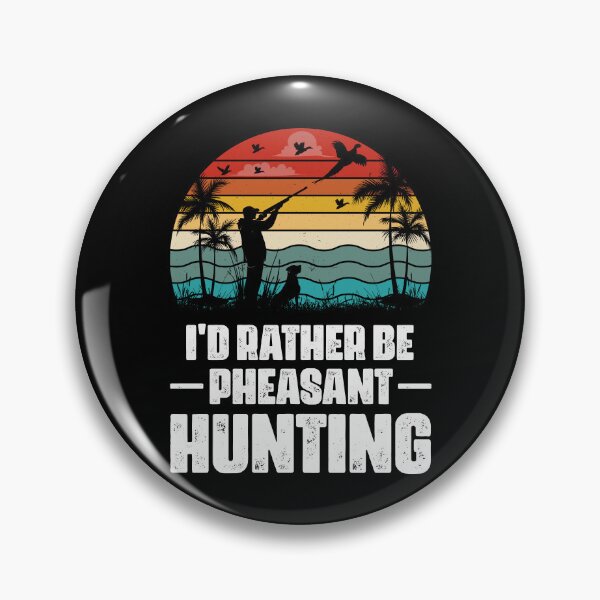 Item preview, I'd Rather Be Pheasant Hunting Retro Design - Funny Pheasant Hunter Vintage designed and sold by naworas.