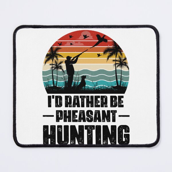 Item preview, I'd Rather Be Pheasant Hunting Retro Design - Funny Pheasant Hunter Vintage designed and sold by naworas.