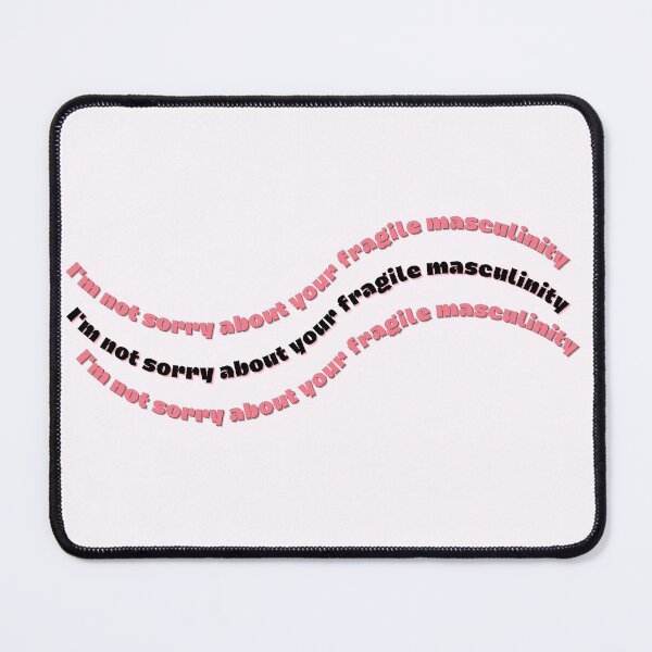 Item preview, I'm not sorry about your fragile masculinity designed and sold by Toridwn.