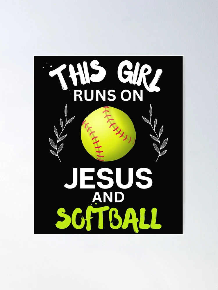 This Girl Runs On Jesus And Softball Cute Christian Bible Gift Jesus And  Softball Poster for Sale by lou731