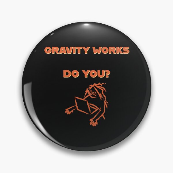 Item preview, GRAVITY WORKS - DO YOU ? designed and sold by TechLaughs.