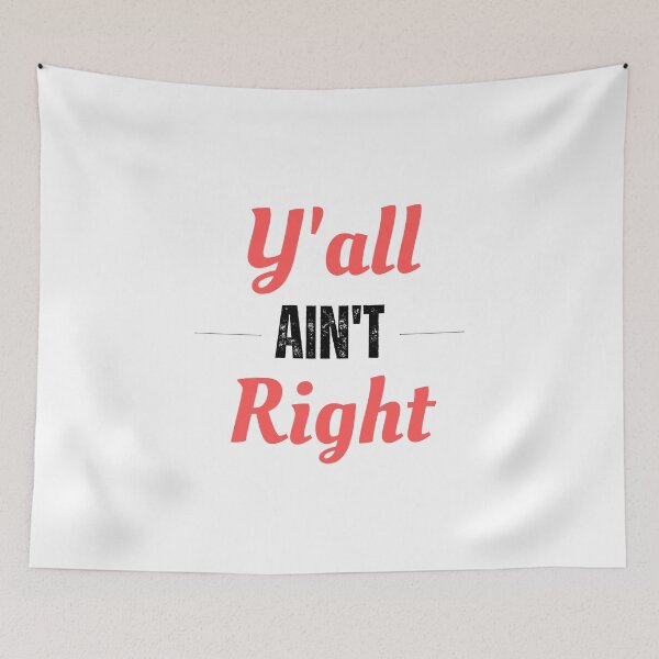 Item preview, Y'all Ain't Right designed and sold by SqueakitySqueak.